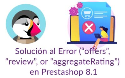 Solución al Error (“offers”, “review”, or “aggregateRating”) en Prestashop 8.1