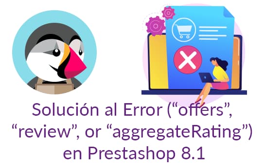 Solution to the Error (‘offers’, ‘review’, or ‘aggregateRating’) in Prestashop 8.1